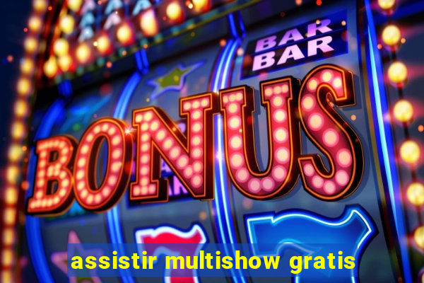 assistir multishow gratis